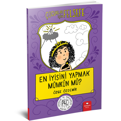 Çocuklar için Felsefe - En İyisini Yapmak Mümkün mü?