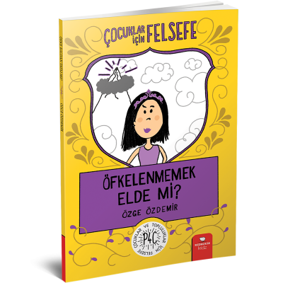 Çocuklar için Felsefe - Öfkelenmemek Elde mi?