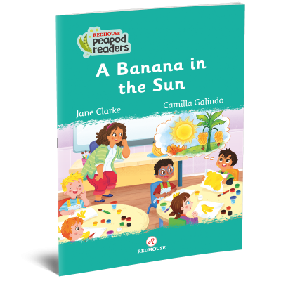 Peapod Readers -6: A Banana in the Sun
