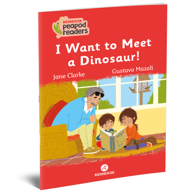 Peapod Readers -15: I Want to meet a Dinosaur!
