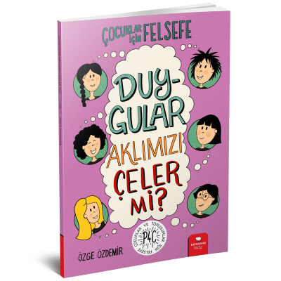 Çocuklar için Felsefe - Duygular Aklımızı Çeler mi?